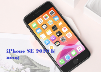 iPhone SE 2020 Bị Nóng, Áp Dụng Ngay Thủ Thuật?