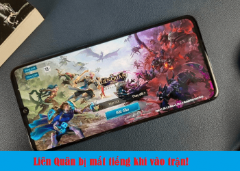 Liên Quân Bị Mất Tiếng Khi Vào Trận Xử Lí Ra Sao?