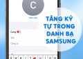 Chia Sẻ Cách Tăng Ký Tự Trong Danh Bạ Samsung Đơn Giản