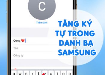 Chia Sẻ Cách Tăng Ký Tự Trong Danh Bạ Samsung Đơn Giản