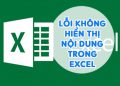 Lỗi Không Hiển Thị Nội Dung Trong Excel - Xử Lí Ngay