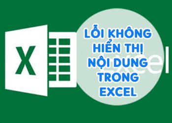 Lỗi Không Hiển Thị Nội Dung Trong Excel - Xử Lí Ngay