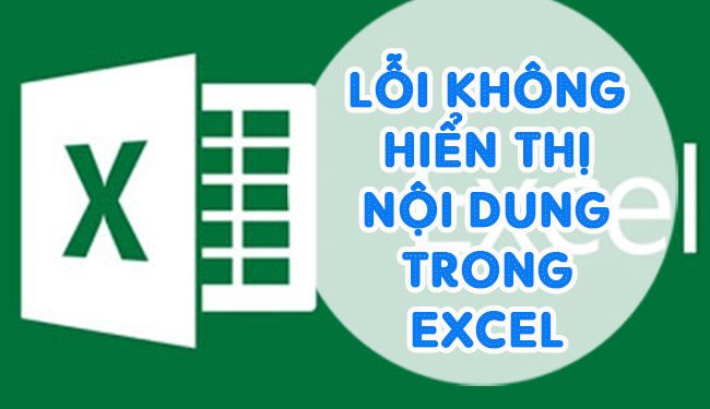 Lỗi Không Hiển Thị Nội Dung Trong Excel - Xử Lí Ngay