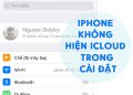iPhone Không Hiện iCloud Trong Cài Đặt, Giải Pháp Xử Lý