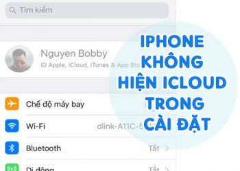 iPhone Không Hiện iCloud Trong Cài Đặt, Giải Pháp Xử Lý