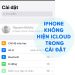iPhone Không Hiện iCloud Trong Cài Đặt, Giải Pháp Xử Lý