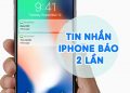 Tin Nhắn iPhone Báo 2 Lần, Hãy Làm Theo Cách Sau!!!