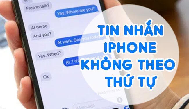 Xử Lí Lỗi Tin Nhắn iPhone Không Theo Thứ Tự Triệt Để