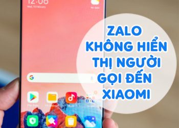 Giải Quyết Lỗi Zalo Không Hiển Thị Người Gọi Đến Xiaomi