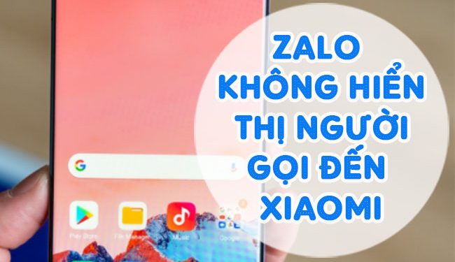 Giải Quyết Lỗi Zalo Không Hiển Thị Người Gọi Đến Xiaomi