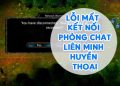 Sửa Lỗi Mất Kết Nối Phòng Chat Liên Minh Huyền Thoại