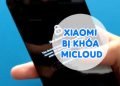 2 Cách Giải Quyết Lỗi Xiaomi Bị Khóa Micloud Nhanh Chóng