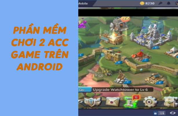 Top Phần Mềm Chơi 2 ACC Game Trên Android Bạn Nên Tải