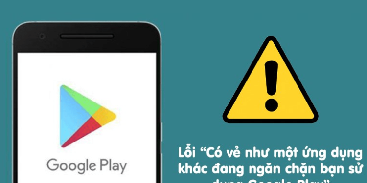 Thủ Thuật Xử Lí Lỗi CH Play Bị Chặn Màn Hình