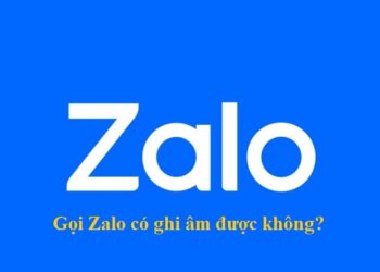 Gọi Zalo có ghi âm được không?