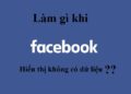 Facebook hiển thị không có dữ liệu