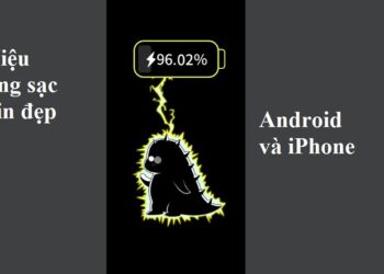 Hiệu ứng sạc pin đẹp cho Android và iPhone