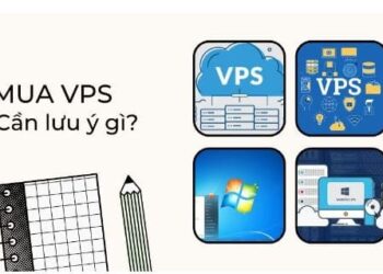 Mua VPS Windows cần lưu ý những gì? thuê VPS theo giờ ở đâu tốt?