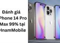 Đánh giá chi tiết về iPhone 14 Pro Max 99% tại HnamMobile