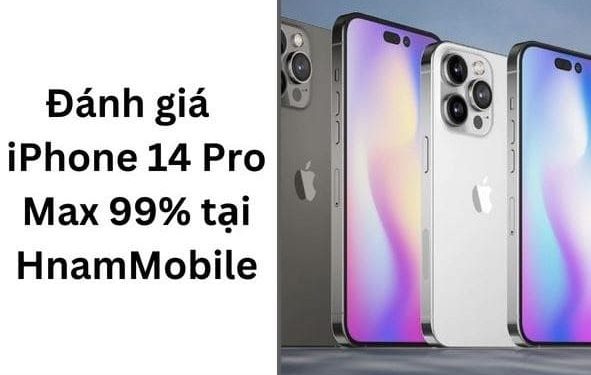 Đánh giá chi tiết về iPhone 14 Pro Max 99% tại HnamMobile
