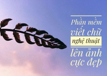 Phần mềm viết chữ nghệ thuật lên ảnh