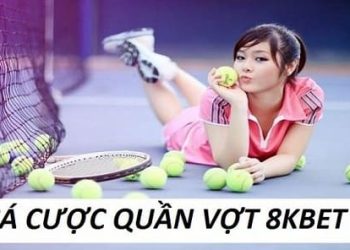 Cá Cược Quần Vợt 8Kbet: Đặt Cược Là Nhận Được Thưởng