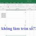 Excel không làm tròn số