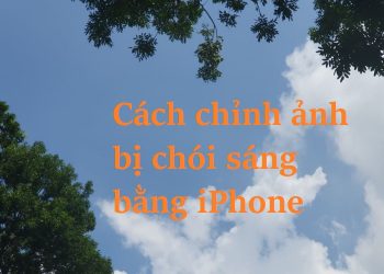 Cách chỉnh ảnh bị chói sáng bằng iPhone