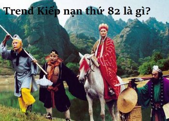 Trend kiếp nạn thứ 82