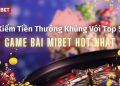 Kiếm tiền thưởng khủng với top 5 game bài Mibet hot nhất