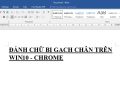 Lỗi đánh chữ bị gạch chân trên Win 10, Chrome