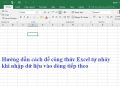công thức Excel tự nhảy khi nhập dữ liệu vào dòng tiếp theo
