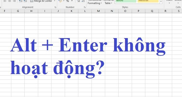 Alt + Enter không xuống dòng trong Excel