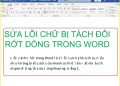 Hướng dẫn sửa lỗi chữ bị tách đôi - rớt dòng trong word