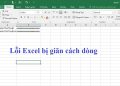 Lỗi Excel bị giãn dòng