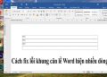 Cách fix lỗi khung căn lề Word hiện nhiều dòng