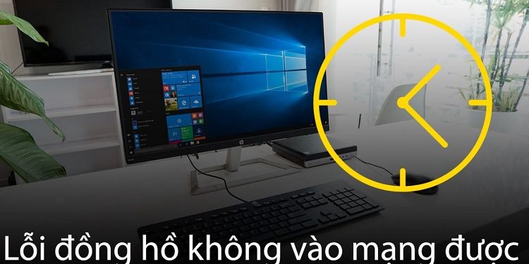 Khắc phục lỗi đồng hồ không vào mạng được