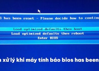 Máy tính báo bios has been reset