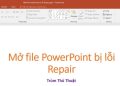 Mở file PowerPoint bị lỗi Repair