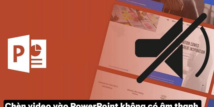 chèn video vào PowerPoint không có âm thanh