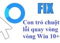 Con trỏ chuột bị lỗi quay vòng vòng Win 10+11