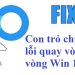 Con trỏ chuột bị lỗi quay vòng vòng Win 10+11
