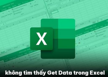Không tìm thấy Get Data trong Excel