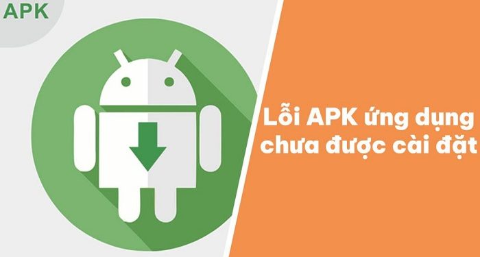 Lỗi APK ứng dụng chưa được cài đặt
