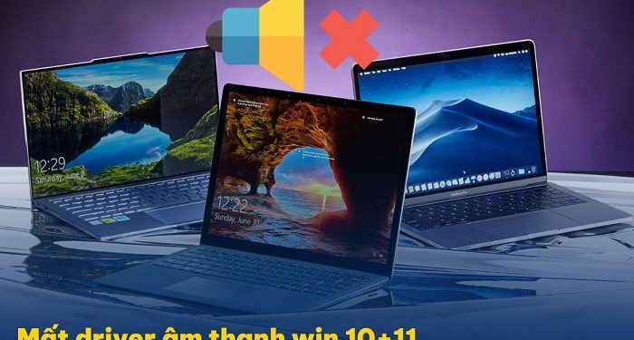 Mất driver âm thanh Win 10+11