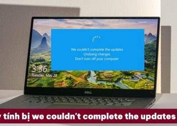 Máy tính bị we couldn't complete the updates