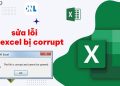 Sửa lỗi file Excel bị corrupt