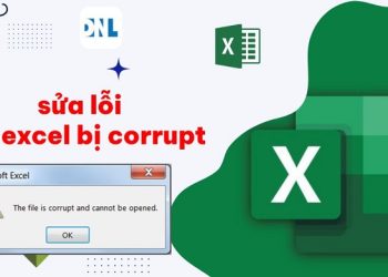 Sửa lỗi file Excel bị corrupt