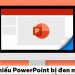 Trình chiếu PowerPoint bị đen màn hình