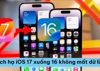 Cách hạ iOS 17 xuống 16 không mất dữ liệu